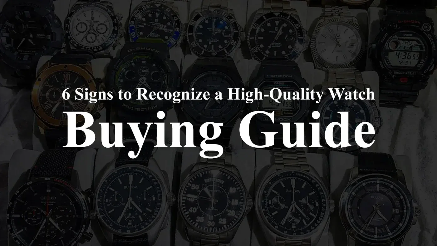 6 Signs to Recognize a High-Quality Watch